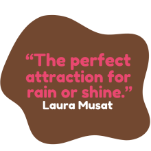 The perfect attraction, rain or shine The perfect attraction, rain or shine